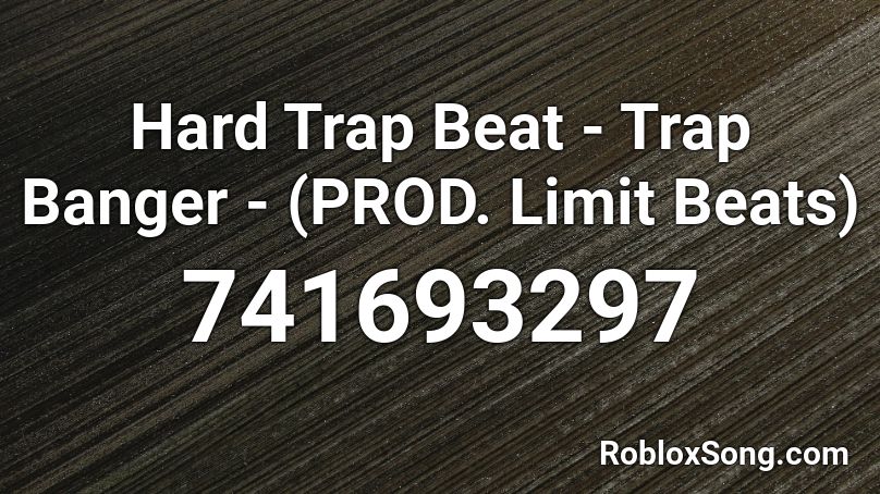 Hard Trap Beat - Trap Banger - (PROD. Limit Beats) Roblox ID