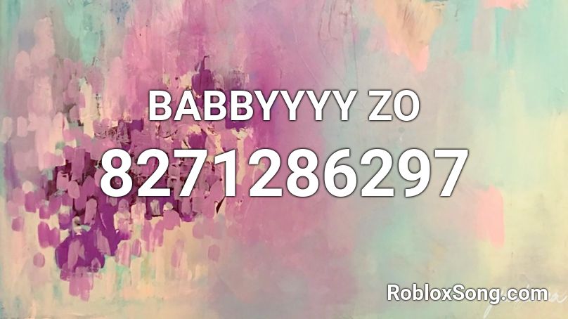 BABBYYYY ZO  Roblox ID