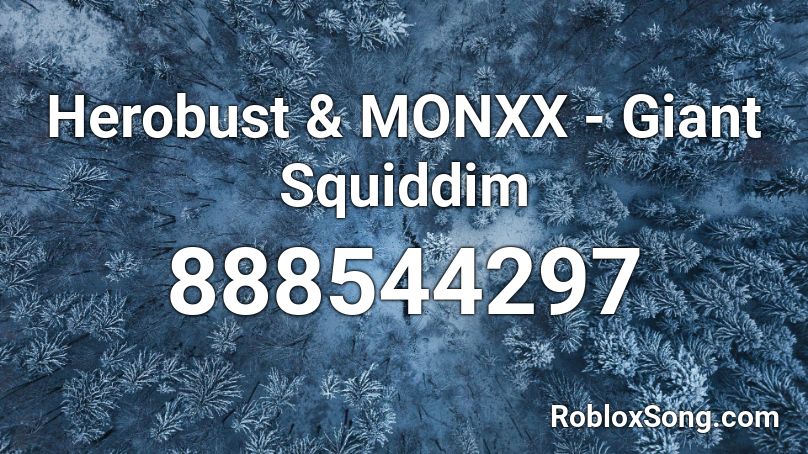 Herobust & MONXX - Giant Squiddim Roblox ID