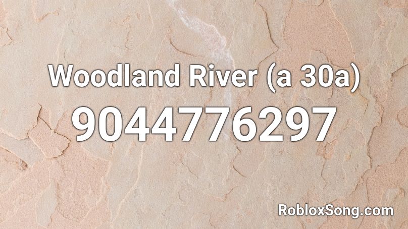 Woodland River (a 30a) Roblox ID