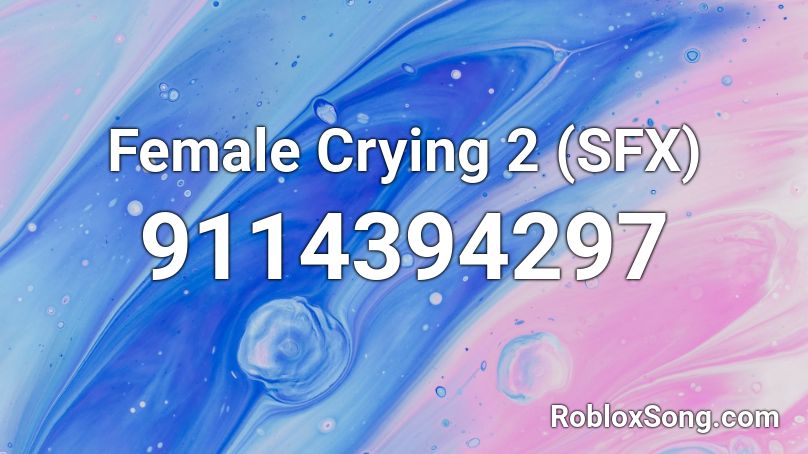 Female Crying 2 (SFX) Roblox ID