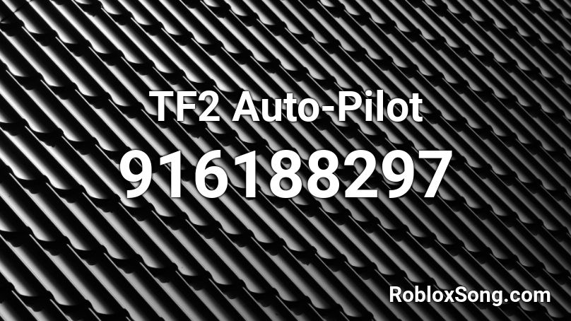 TF2 Auto-Pilot Roblox ID