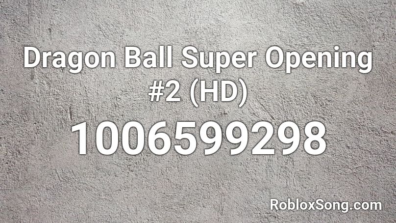 Dragon Ball Super Opening 2 Hd Roblox Id Roblox Music Codes - roblox dragon ball super opening 2 id