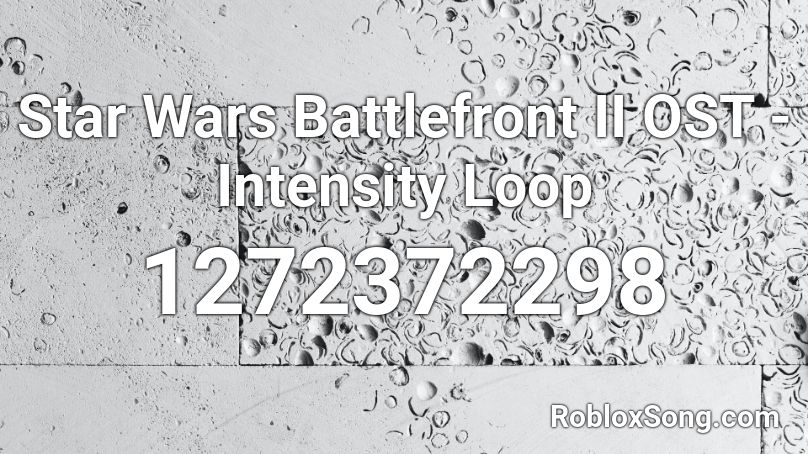 Star Wars Battlefront II OST - Intensity Loop Roblox ID