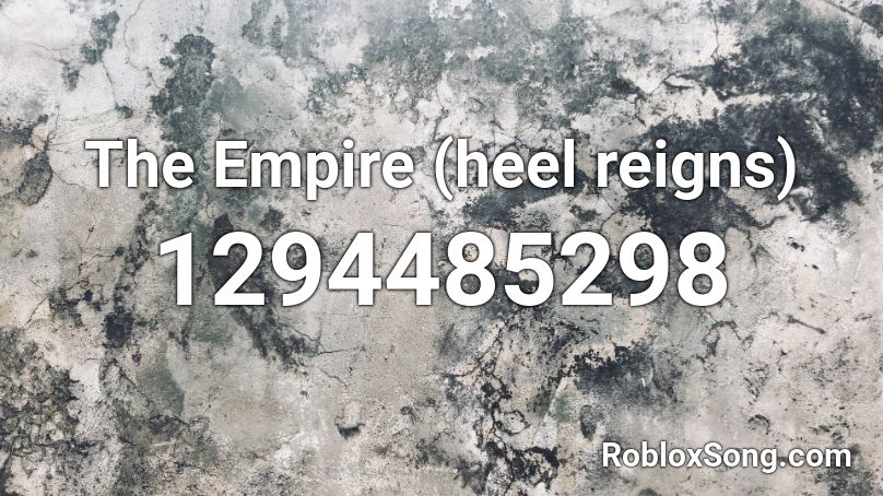 The Empire (heel reigns) Roblox ID