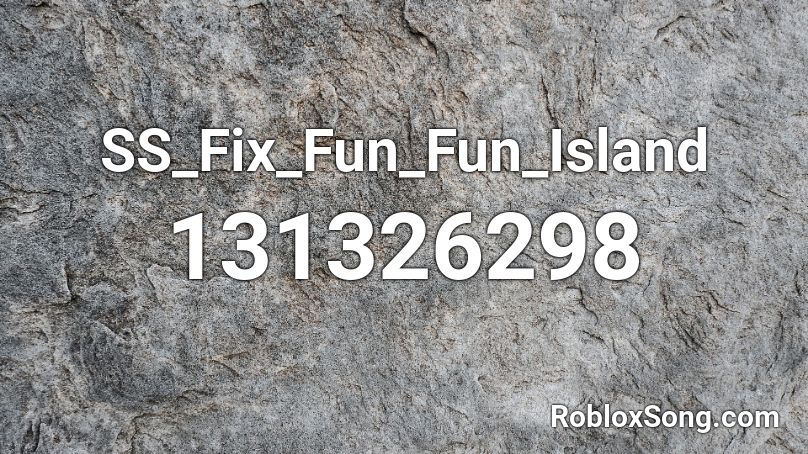 SS_Fix_Fun_Fun_Island Roblox ID