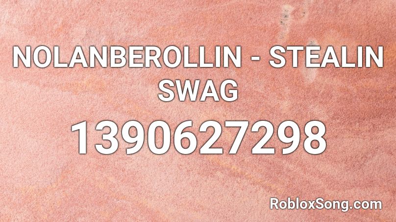 NOLANBEROLLIN - STEALIN SWAG Roblox ID