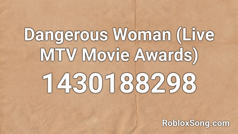 Dangerous Woman (Live MTV Movie Awards) Roblox ID