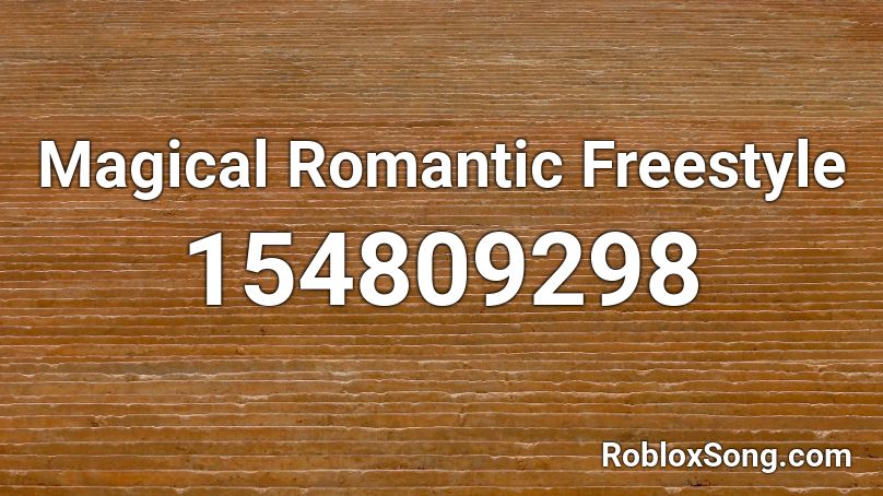 Magical Romantic Freestyle Roblox ID