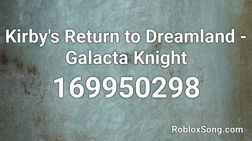 Kirby's Return to Dreamland - Galacta Knight Roblox ID