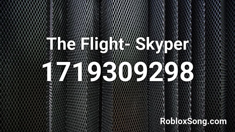 The Flight- Skyper Roblox ID