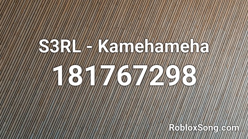S3RL - Kamehameha Roblox ID