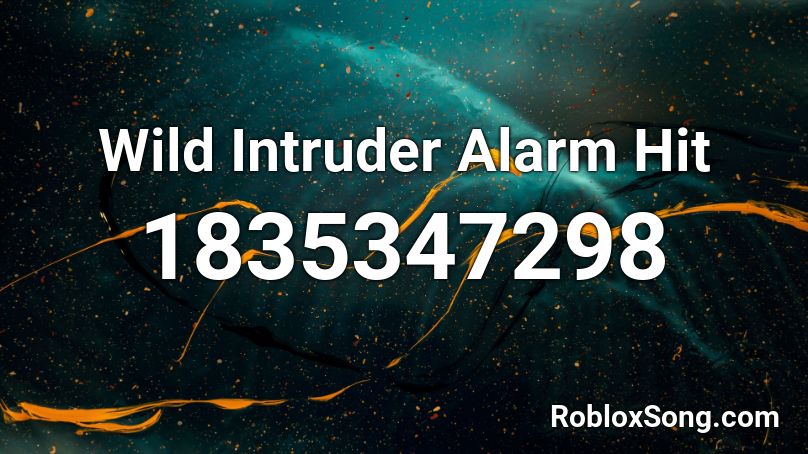 Wild Intruder Alarm Hit Roblox ID