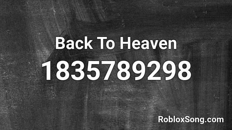 Back To Heaven Roblox ID