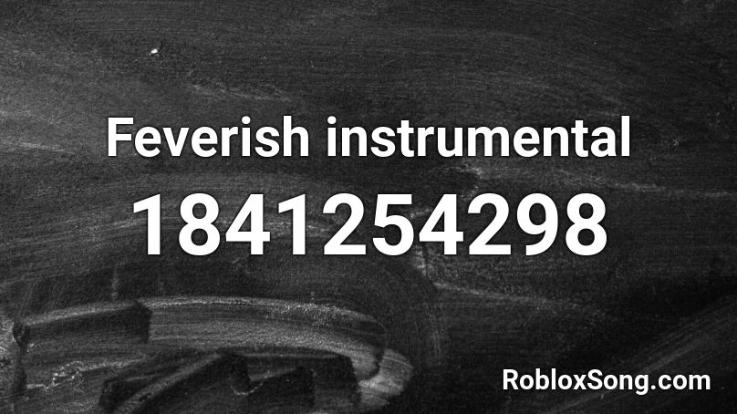 Feverish instrumental Roblox ID