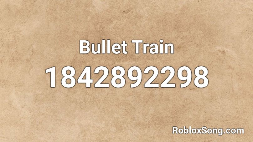 Bullet Train Roblox ID