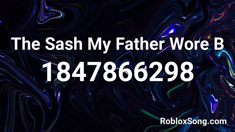 The Sash My Father Wore B Roblox ID