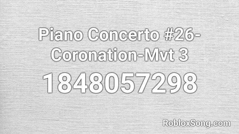 Piano Concerto #26-Coronation-Mvt 3 Roblox ID