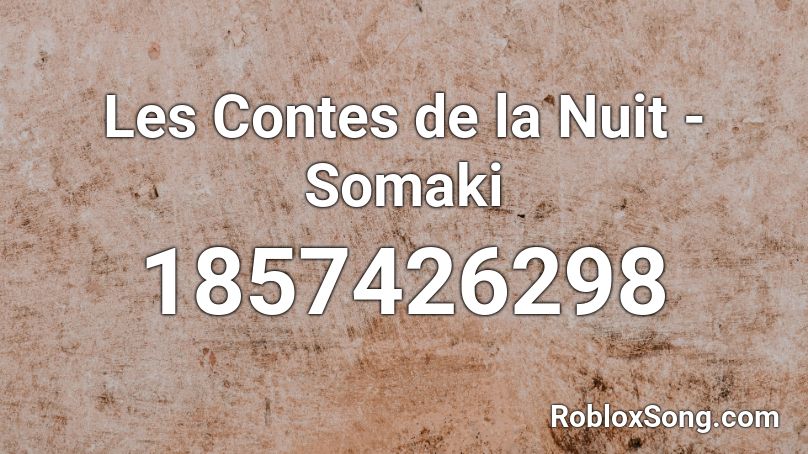 Les Contes de la Nuit - Somaki Roblox ID
