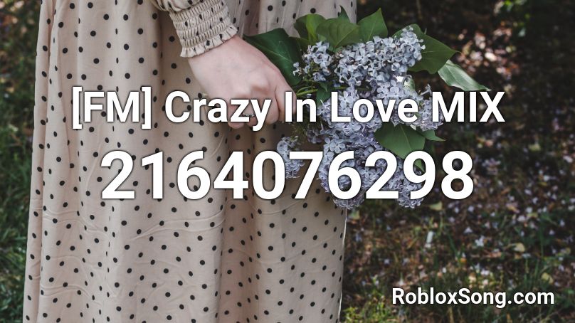 [FM] Crazy In Love MIX Roblox ID