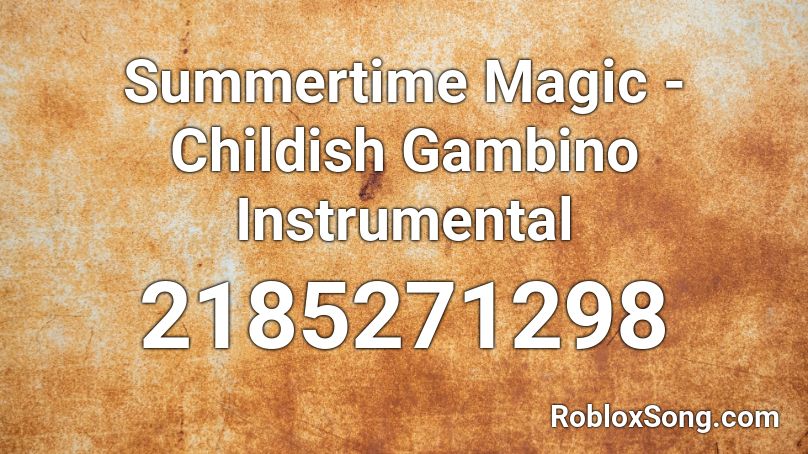 Summertime Magic - Childish Gambino Instrumental Roblox ID