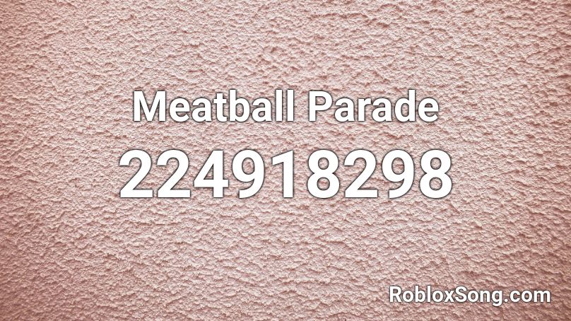 Meatball Parade Roblox ID