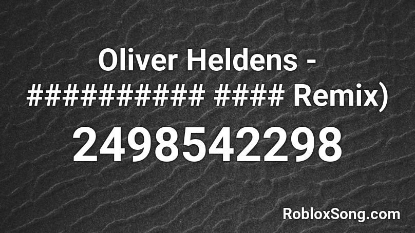 Oliver Heldens - ########## #### Remix) Roblox ID