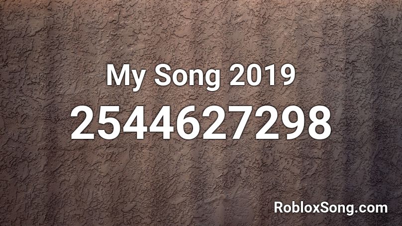 My Song 2019 Roblox ID