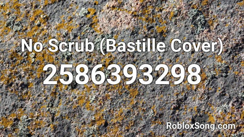 No Scrub (Bastille Cover) Roblox ID