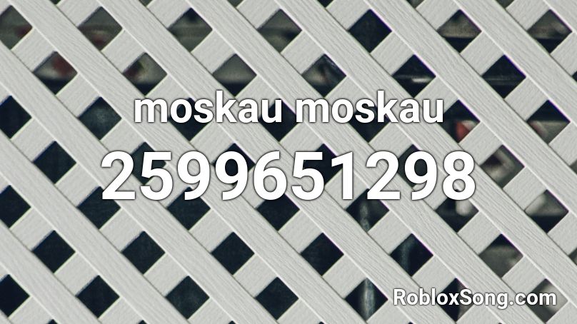 moskau moskau [6K+] Roblox ID