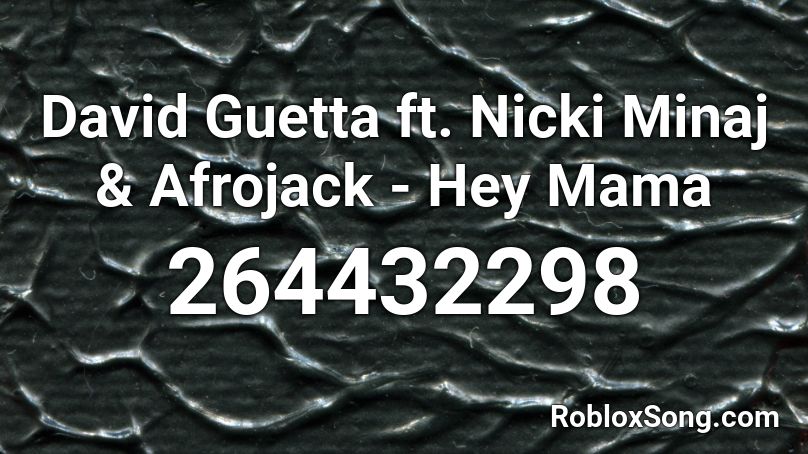 David Guetta ft. Nicki Minaj & Afrojack - Hey Mama Roblox ID