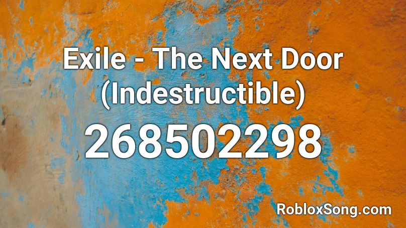Exile - The Next Door (Indestructible) Roblox ID
