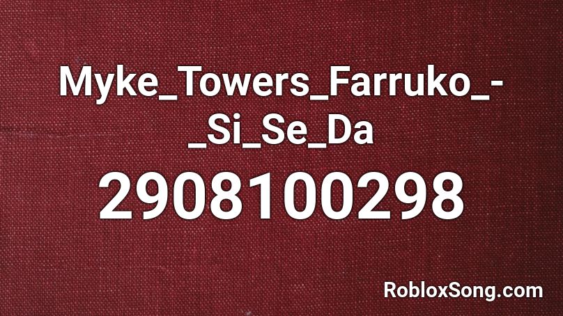 Myke_Towers_Farruko_-_Si_Se_Da Roblox ID