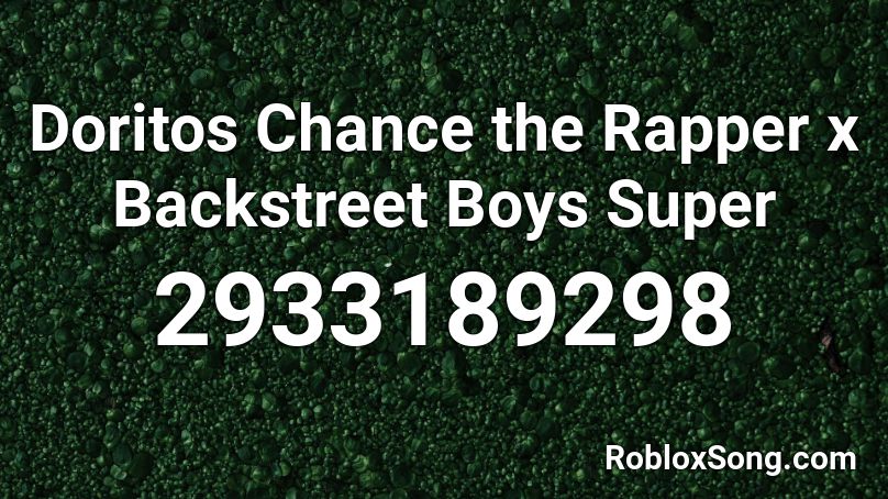 Doritos Chance the Rapper x Backstreet Boys Super  Roblox ID