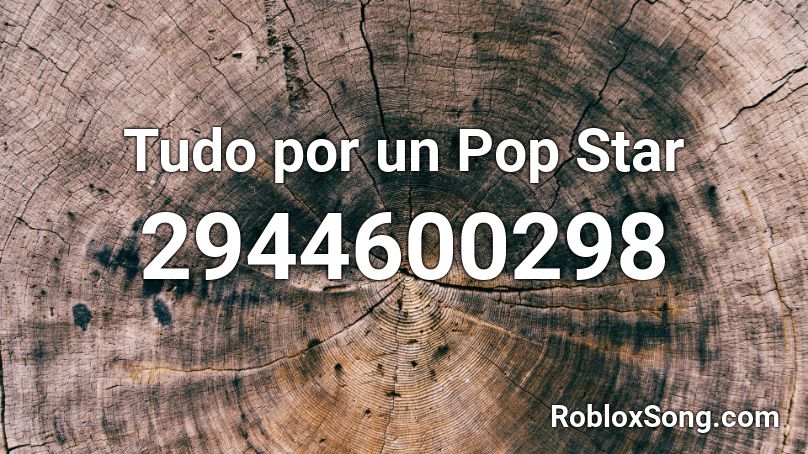 Tudo por un Pop Star Roblox ID