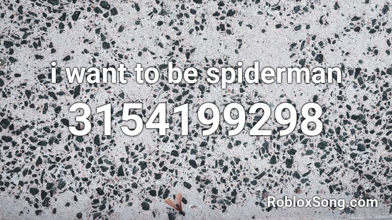 i want to be spiderman Roblox ID
