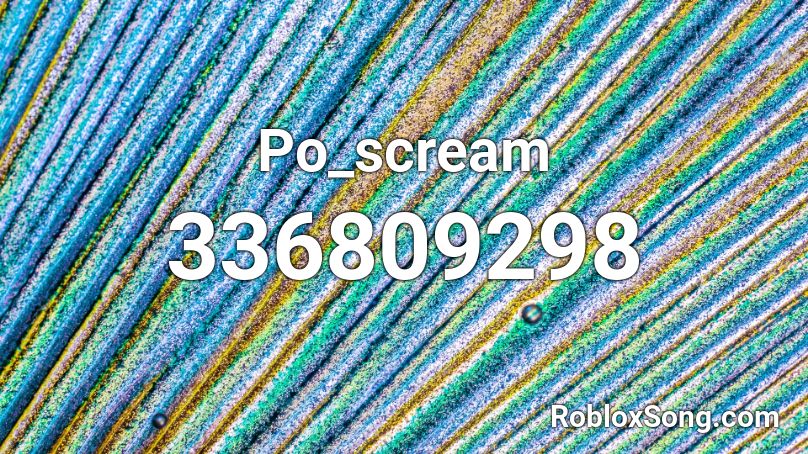 Po_scream Roblox ID