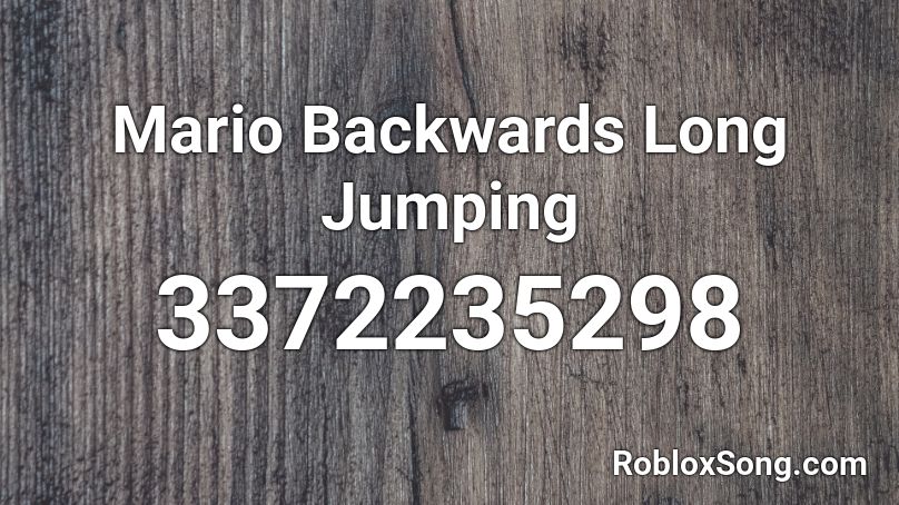 Mario Backwards Long Jumping Roblox ID