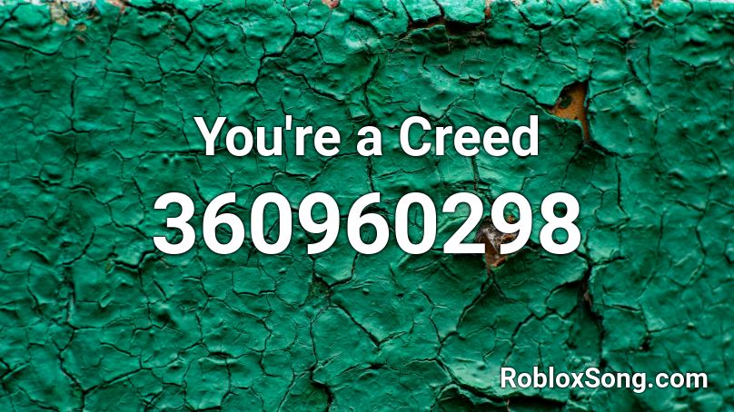 You're a Creed Roblox ID