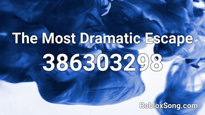 The Most Dramatic Escape Roblox ID