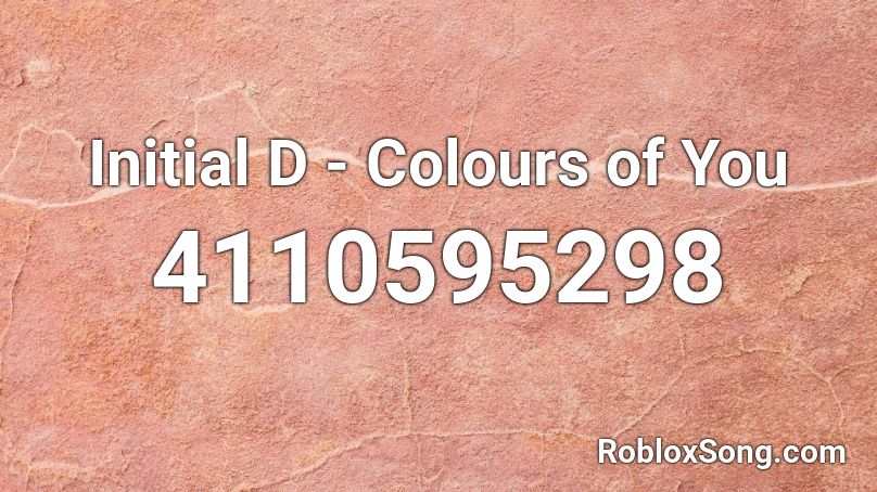 Initial D Colours Of You Roblox Id Roblox Music Codes - pink color roblox id
