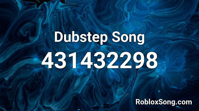 Dubstep Song Roblox ID