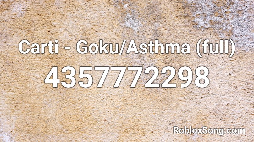 Carti - Goku/Asthma (full) Roblox ID