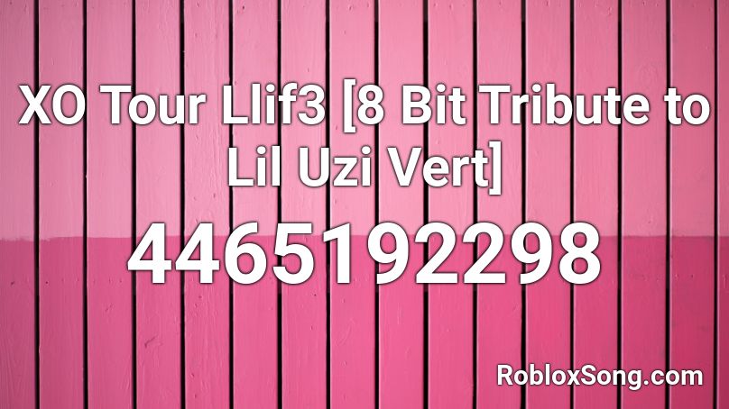XO Tour Llif3 [8 Bit Tribute to Lil Uzi Vert]  Roblox ID