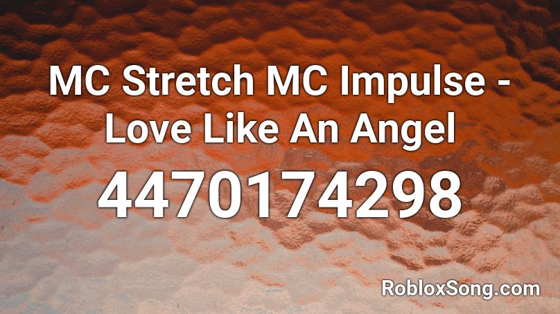 MC Stretch MC Impulse - Love Like An Angel Roblox ID