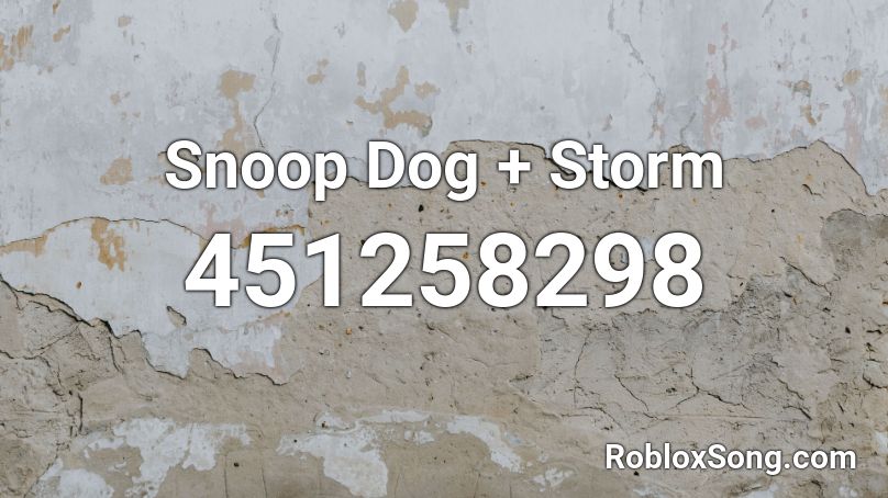 Snoop Dog + Storm Roblox ID