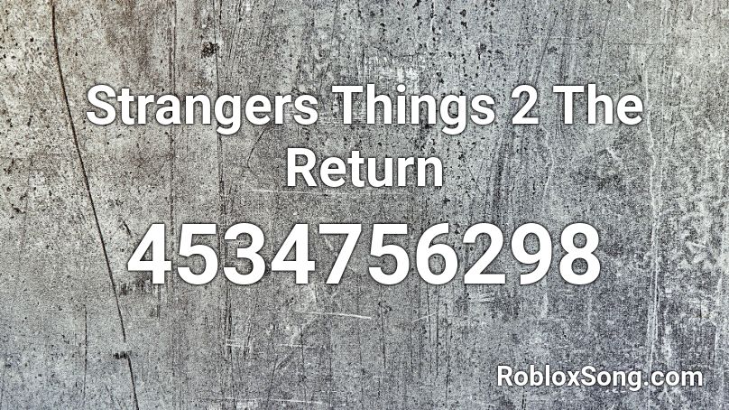Strangers Things 2  The Return Roblox ID