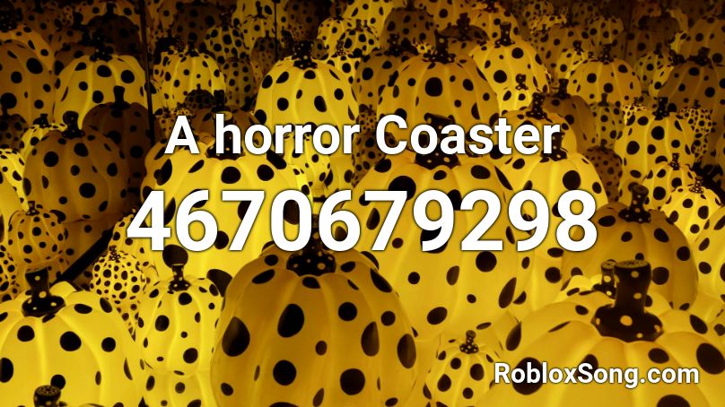 A horror Coaster Roblox ID