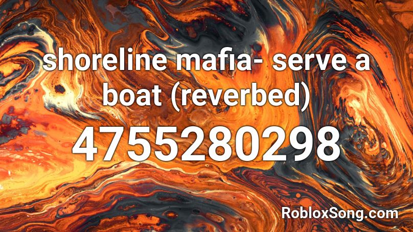 shoreline mafia- serve a boat (reverbed) Roblox ID