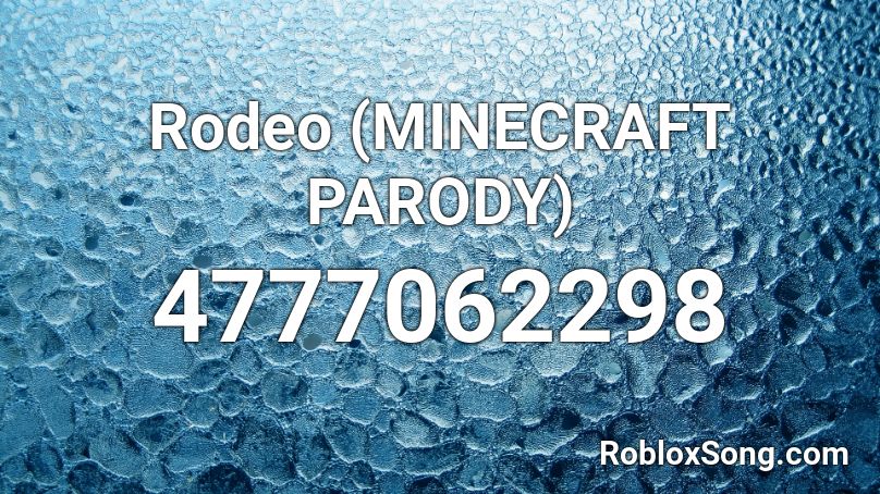 Rodeo (MINECRAFT PARODY)  Roblox ID